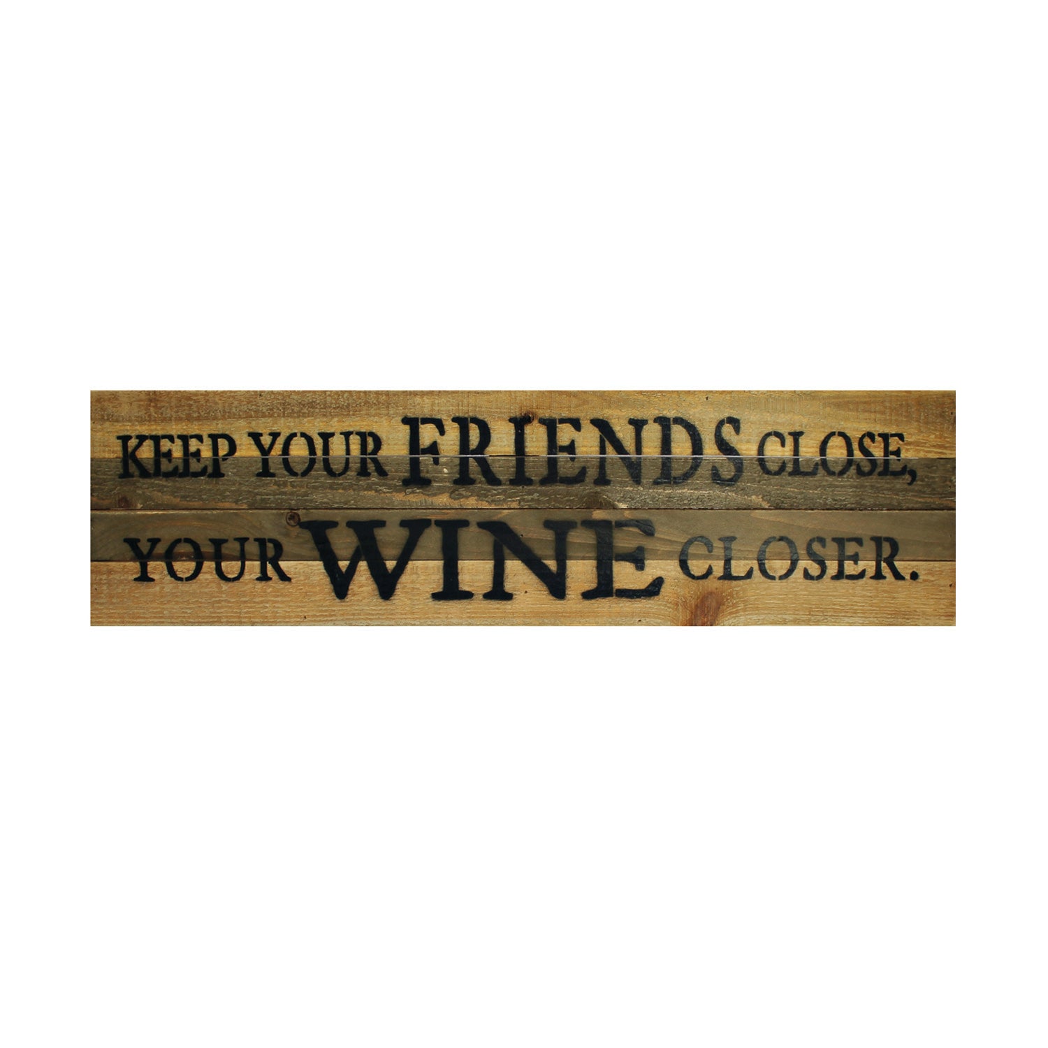 Keep Your Friends Close Sign